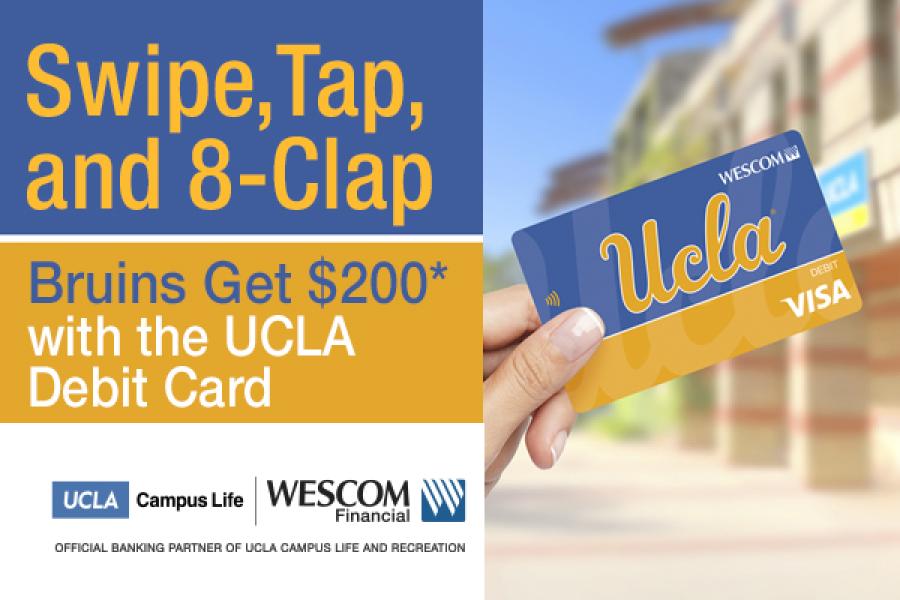 swipe, tap, and 8-calp. bruins get $200 with the ucla debit card. Wescom Financial Ad