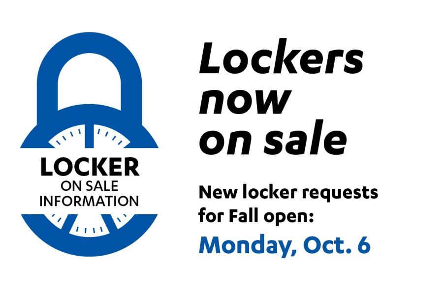 Lockers now on sale. New locker requests for Fall open Monday, October 6.